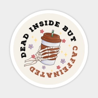 Dead Inside But Caffeinated Funny Magnet